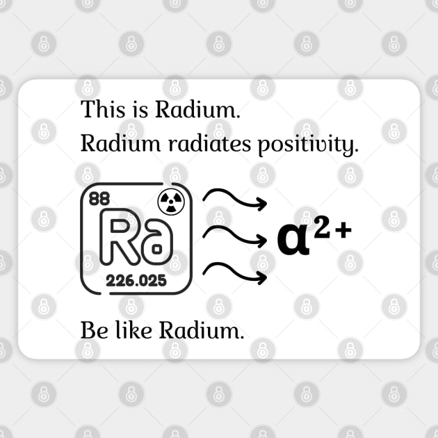 Be like Radium! Magnet by firstsapling@gmail.com